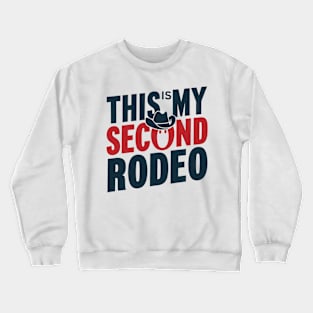 Funny sayings "This is my second rodeo" Crewneck Sweatshirt